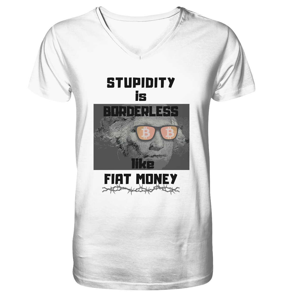 STUPIDITY is BORDERLESS like FIAT MONEY (G.Washington & BTC Brille) - V-Neck Shirt