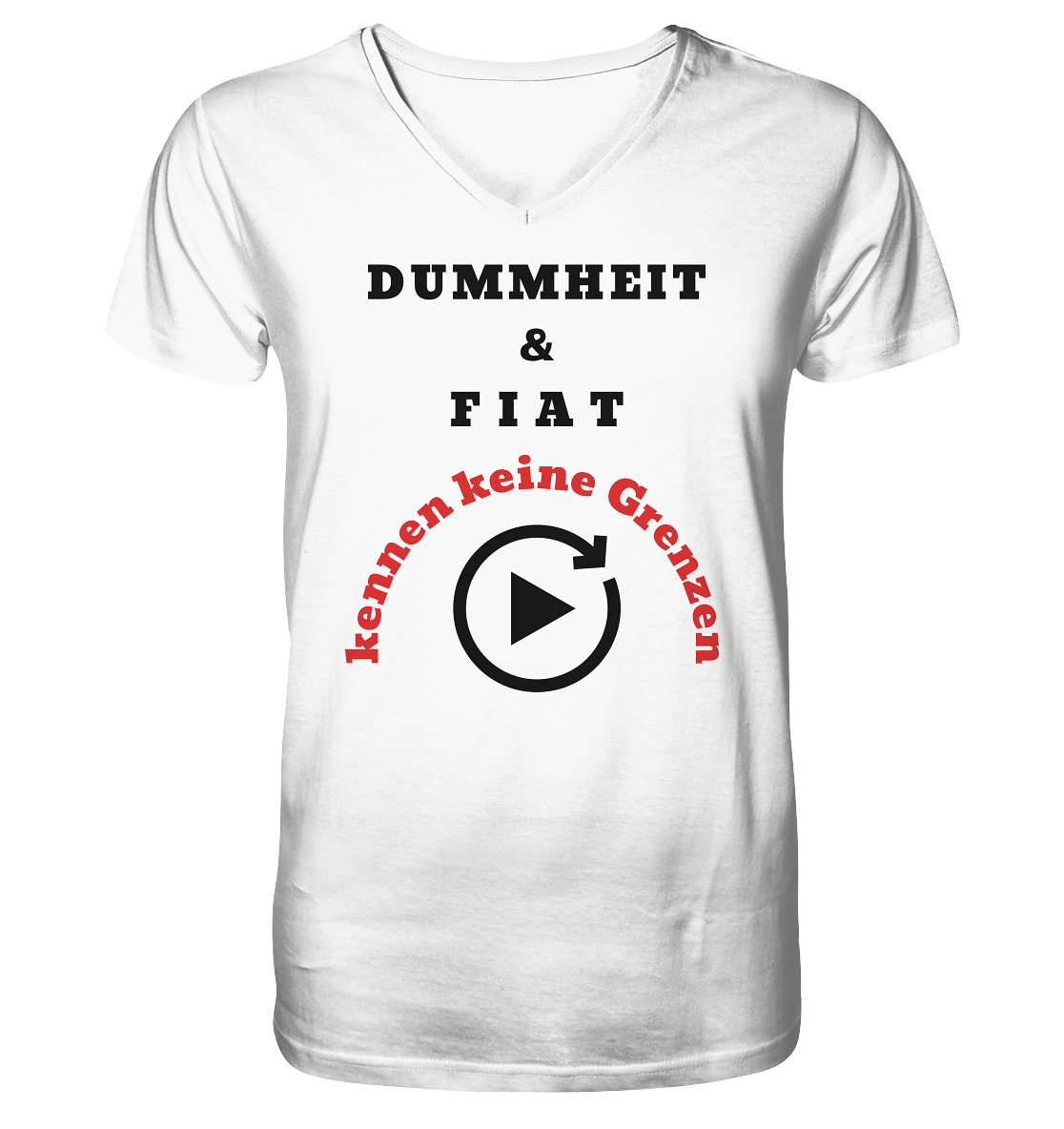 DUMMHEIT & FIAT kennen keine Grenzen (ROT) # PLAYBUTTON UNENDLICH   - V-Neck Shirt